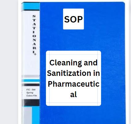 SOP on Cleaning and Sanitization in Pharmaceutical