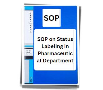 SOP on Status Labeling in Pharmaceutical