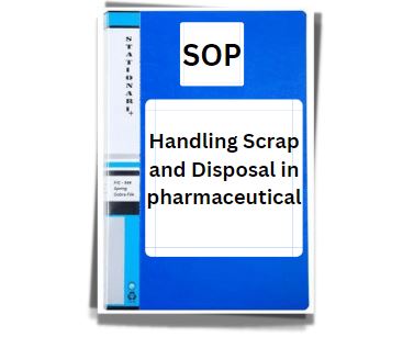SOP on Handling Scrap and Disposal in pharmaceutical