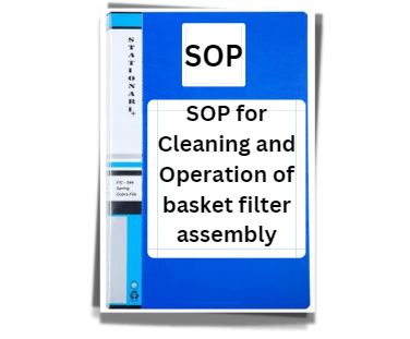 SOP for Cleaning and Operation of basket filter assembly