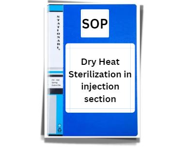 SOP for Dry Heat Sterilization in injection section
