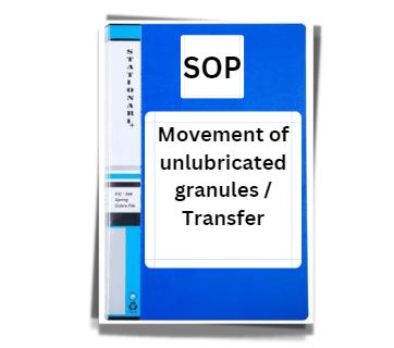 SOP on Movement of unlubricated granules / Transfer