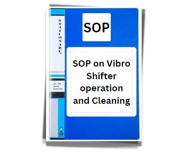 SOP on Vibro Sifter operation and Cleaning