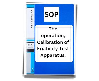 SOP on Operation, Calibration of Friability Test Apparatus