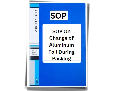 SOP On Change of Aluminum Foil During Packing
