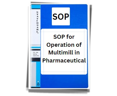SOP for Operation of Multimill in Pharmaceutical
