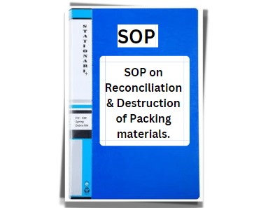SOP on Reconciliation & Destruction of Packing materials.
