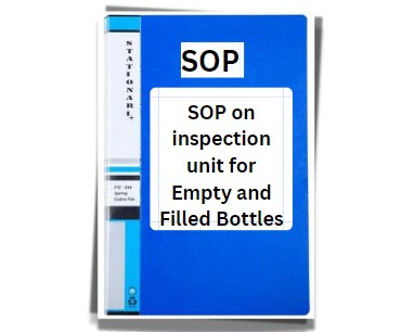 SOP on inspection unit for Empty and Filled Bottles