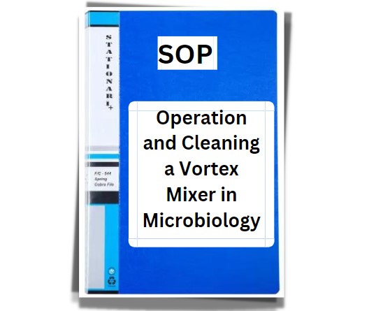 SOP for Operating and Cleaning a Vortex Mixer in Microbiology