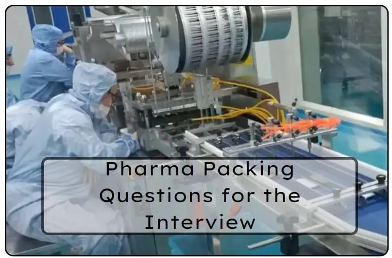 Pharma Packing Questions for the Interview