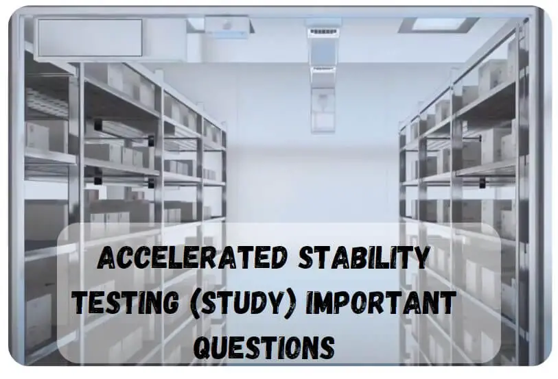 Accelerated stability testing (study) Important Questions