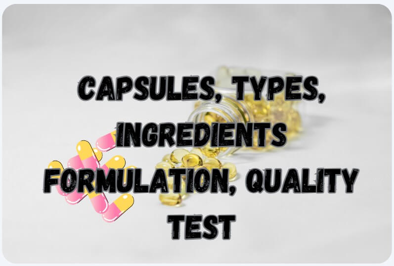 Capsules, Types, and Formulation