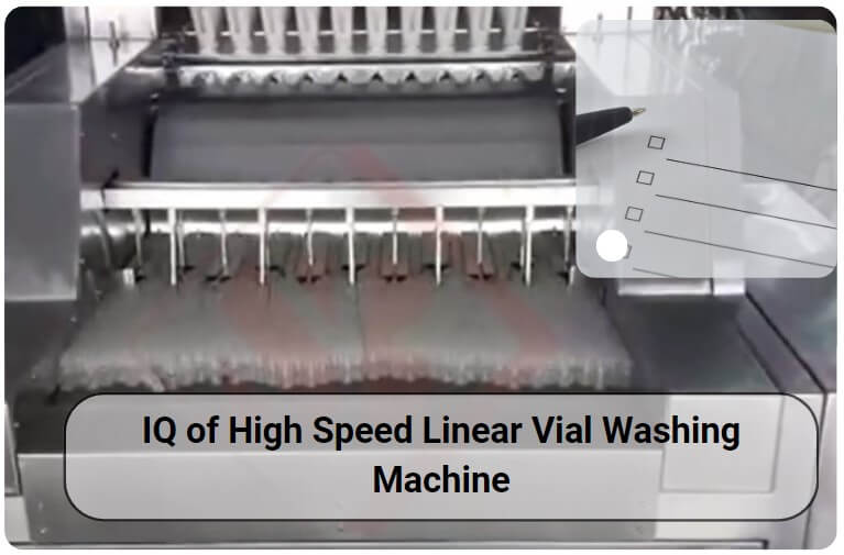 IQ of High Speed Linear Vial Washing Machine written with a machine in background
