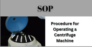 SOP on Procedure for Operating a Centrifuge Machine » Pharmaguddu