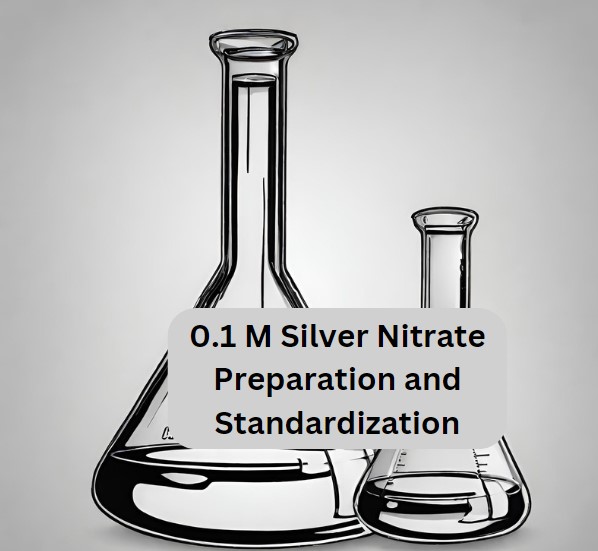 Preparation and Standardization of 0.1 M Silver Nitrate solution