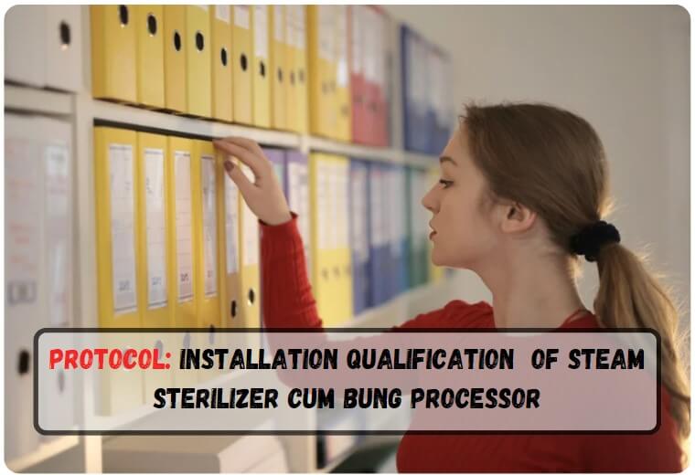 installation qualification of Steam Sterilizer cum bung processor (Protocol)