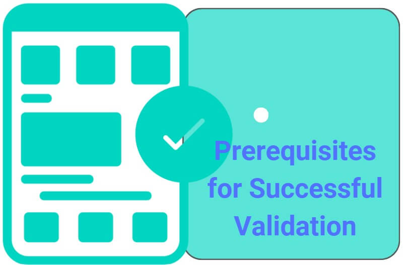 Prerequisites for Successful Validation