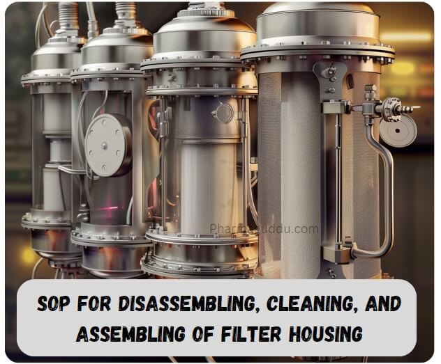 SOP for Disassembling, cleaning, and assembling of filter housing