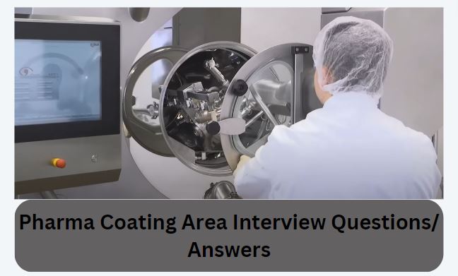 Pharma Coating Area Interview Questions and Answers