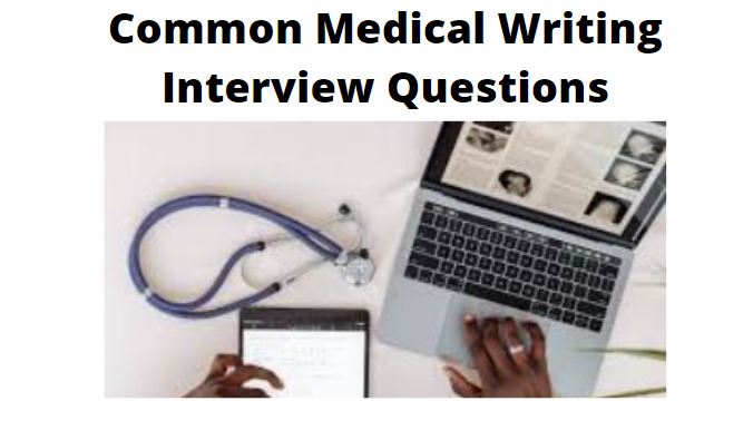 Medical Writing Interview Q/A